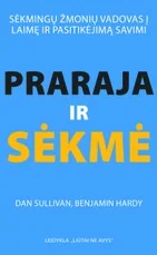 Praraja ir sėkmė. Sėkmingų žmonių vadovas į laimę ir pasitikėjimą savimi