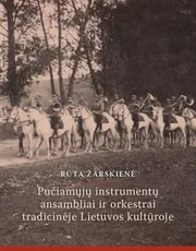 Pučiamųjų instrumentų ansambliai ir orkestrai tradicinėje Lietuvos kultūroje