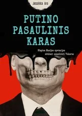 Putino pasaulinis karas. Slaptos Rusijos operacijos siekiant sunaikinti Vakarus