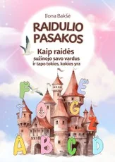 RAIDULIO PASAKOS. Kaip raidės sužinojo savo vardus ir tapo tokios, kokios yra