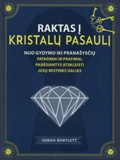 Raktas į kristalų pasaulį: nuo gydymo iki pranašysčių