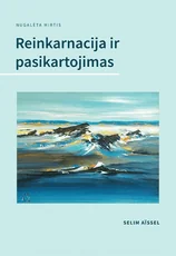Reinkarnacija ir pasikartojimas. Nugalėta mirtis