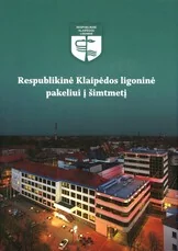 Respublikinė Klaipėdos ligoninė pakeliui į šimtmetį