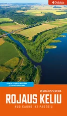 Rojaus keliu. Kelionių vadovas nuo Kauno iki Pagėgių