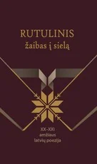 Rutulinis žaibas į sielą: XX–XXI a. latvių poezija