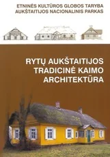 Rytų Aukštaitijos tradicinė kaimo architektūra — architektura