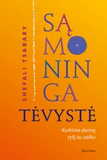 Sąmoninga tėvystė. Kurkime darnų ryšį su vaiku