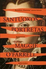 SANTUOKOS PORTRETAS. Lukrecijos de Mediči, Florencijos kunigaikštienės, ryžtas kovoti už savo išlikimą