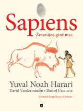 Sapiens: žmonijos gimimas. Istorinis komiksas. 1 dalis