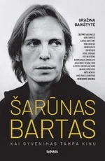 Šarūnas Bartas: kai gyvenimas tampa kinu