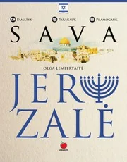 SAVA JERUZALĖ: pajuskite neįtikėtiną senovės ir šiuolaikinio gyvenimo dermę šventajame mieste