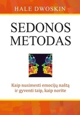 Sedonos metodas. Kaip nusimesti emocijų naštą ir gyventi taip, kaip norite. Bestseleris apie efektyvų emocijų paleidimo metodą