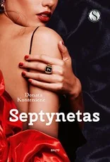 SEPTYNETAS. Kultinis lietuvių rašytojos erotinis romanas sugrįžta!
