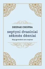 SEPTYNI DVASINIAI SĖKMĖS DĖSNIAI. Patarimai, kaip įgyvendinti savo troškimus