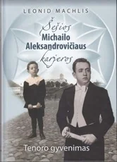 Šešios Michailo Aleksandrovičiaus karjeros. Tenoro gyvenimas