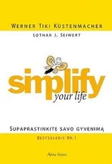 Simplify Your Life: supaprastinkite savo gyvenimą — asmenybes-tobulinimas