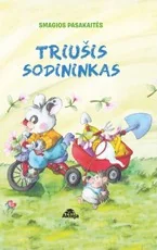 Smagios pasakaitės. Triušis sodininkas