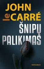 ŠNIPŲ PALIKIMAS: šnipų žanro klasiko naujas romanas, labai gerai įvertintas tiek kritikų, tiek autoriaus gerbėjų