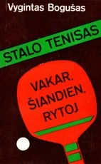 Stalo tenisas. Vakar, šiandien, rytoj — sportas