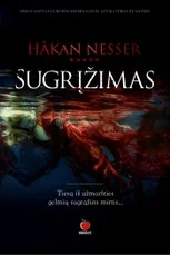 SUGRĮŽIMAS: tiesą iš užmaršties gelmių sugrąžins mirtis – vieno skaitomiausių švedų kriminalinių istorijų autoriaus detektyvas