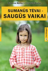 Sumanūs tėvai – saugūs vaikai
