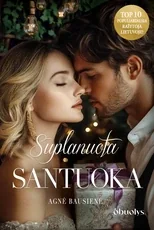 SUPLANUOTA SANTUOKA. Bestselerių autorės Agnės Bausienės romanas, kuris privers jus juoktis, verkti ir įsimylėti iš naujo
