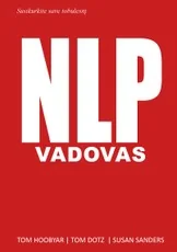 Susikurkite save tobulesnį: NLP vadovas.  Neurolingvistinis programavimas