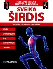 Sveika širdis: stiprinkite ir saugokite savo širdį