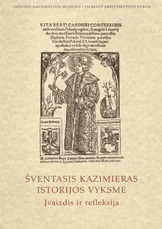 Šventasis Kazimieras istorijos vyksme. Įvaizdis ir refleksija