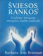 Šviesos rankos. Gydymo žmogaus energijos lauku vadovas — dvasingumas-ir-pasamone
