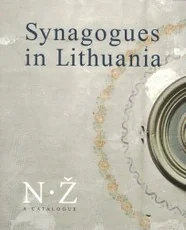 Synagogues in Lithuania. A Catalogue N - Ž