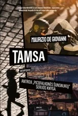 TAMSA. Antroji „Picofalkonės šunsnukių“ knyga. Marga detektyvų komanda susiduria su naujais išbandymais paslaptimis knibždančiame Neapolyje