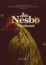 TARAKONAI: nuodėmingas detektyvas, pakeitęs paties Jo Nesbø gyvenimą ir išstūmęs iš jo viską, išskyrus Harį Hūlę