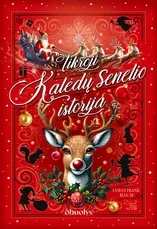 TIKROJI KALĖDŲ SENELIO ISTORIJA. Pirmą kartą lietuviškai su klasikinėmis iliustracijomis