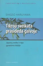 Tikroji sveikata prasideda galvoje. Japonų sveiko ir ilgo gyvenimo biblija