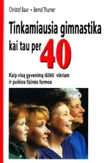 Tinkamiausia gimnastika kai tau per 40