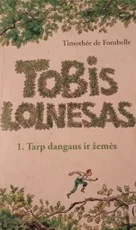 Tobis Lolnesas. Tarp dangaus ir žemės — grozine-literatura-jaunimui
