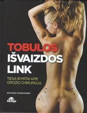 Tobulos išvaizdos link. Tiesa ir mitai apie grožio chirurgiją