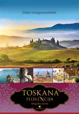 Toskana. Florencija. Magiška žemė
