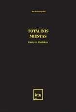 Totalinis miestas. Mokslo monografija