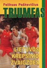 Triumfas: Lietuvos krepšinio žvaigždės