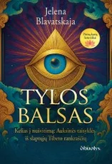 TYLOS BALSAS. Pirmą kartą lietuviškai – išminties ir dvasios kelionės vadovas, paremtas slaptaisiais Tibeto rankraščiais