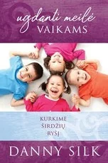 Ugdanti meilė vaikams: kurkime širdžių ryšį