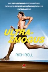 ULTRAŽMOGUS: kaip, nepaisydamas vidutinio amžiaus, tapau vienu sportiškiausių žmonių pasaulyje