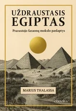 UŽDRAUSTASIS EGIPTAS. Prarastojo faraonų mokslo paslaptys — istorija
