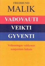 Vadovauti, veikti, gyventi. Veiksmingas valdymas naujaisiais laikais