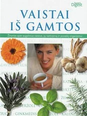 Vaistai iš gamtos. Žinynas apie augalinius vaistus, jų vartojimą ir poveikį organizmui — naturalioji-ir-alternatyvi-medicina