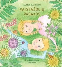 Vaistažolių pasakos. Ir sveikatos receptai visai šeimai
