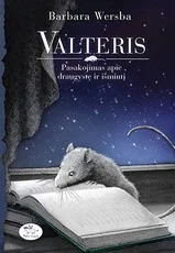 Valteris. Pasakojimas apie draugystę ir išmintį