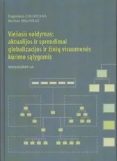Viešasis valdymas: aktualijos ir sprendimai globalizacijos ir žinių visuomenės kūrimo sąlygomis